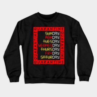 Quarantine Days Crewneck Sweatshirt